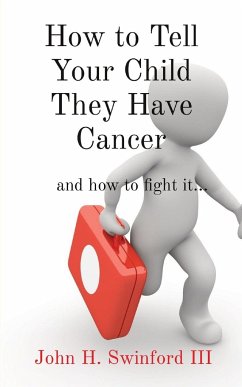 How to Tell Your Child They Have Cancer - Swinford, John H