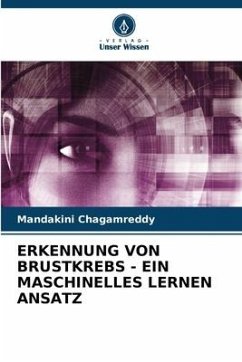 ERKENNUNG VON BRUSTKREBS - EIN MASCHINELLES LERNEN ANSATZ - Chagamreddy, Mandakini