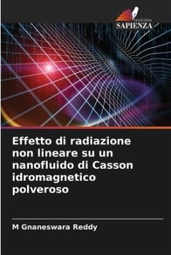 Effetto di radiazione non lineare su un nanofluido di Casson idromagnetico polveroso - Reddy, M Gnaneswara