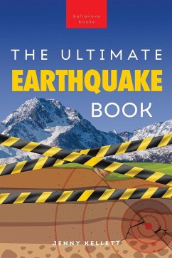 Earthquakes The Ultimate Earthquake Book for Kids - Kellett, Jenny