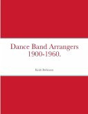 Dance Band Arrangers 1900-1960.