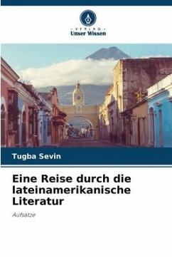 Eine Reise durch die lateinamerikanische Literatur - Sevin, Tugba