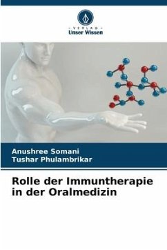 Rolle der Immuntherapie in der Oralmedizin - Somani, Anushree;PHULAMBRIKAR, TUSHAR