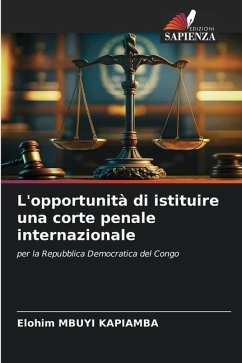 L'opportunità di istituire una corte penale internazionale - MBUYI KAPIAMBA, Elohim