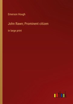 John Rawn; Prominent citizen