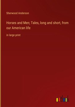 Horses and Men; Tales, long and short, from our American life - Anderson, Sherwood