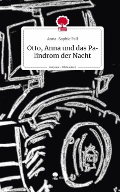 Otto, Anna und das Palindrom der Nacht. Life is a Story - story.one - Pall, Anna-Sophie