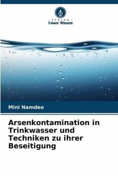 Arsenkontamination in Trinkwasser und Techniken zu ihrer Beseitigung - Namdeo, Mini