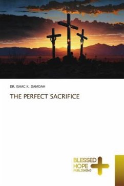 THE PERFECT SACRIFICE - DAMOAH, DR. ISAAC K.