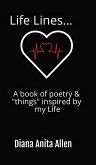 Life Lines... A book of poetry & &quote;things&quote; inspired by my Life