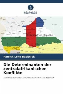 Die Determinanten der zentralafrikanischen Konflikte - Backnick, Patrick Loko