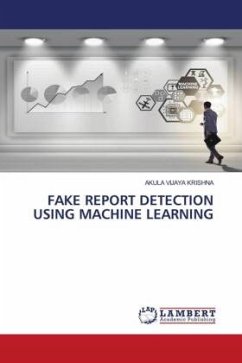 FAKE REPORT DETECTION USING MACHINE LEARNING - VIJAYA KRISHNA, AKULA