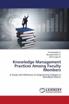 Knowledge Management Practices Among Faculty Members - D., Praveenadevi;D., Muruganandam;B., Girimurugan