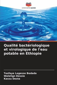 Qualité bactériologique et virologique de l'eau potable en Éthiopie - Bedada, Tesfaye Legesse;Dessie, Walelign;Desta, Kassu