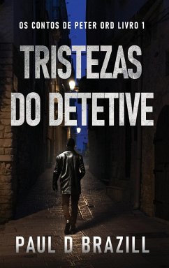 Tristezas do Detetive - Brazill, Paul D.