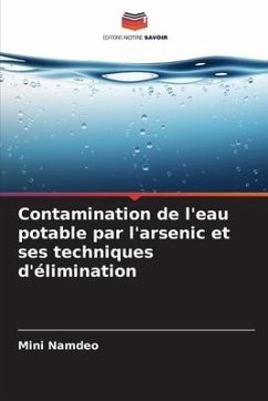 Contamination de l'eau potable par l'arsenic et ses techniques d'élimination - Namdeo, Mini