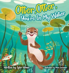 Otter, Otter, You're In My Water - Wood, Tyler