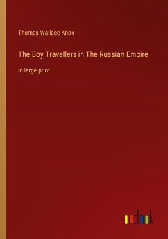 The Boy Travellers in The Russian Empire - Knox, Thomas Wallace