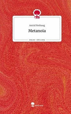 Metanoia. Life is a Story - story.one - Rothaug, Astrid