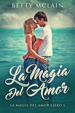 La Magia Del Amor (eBook, ePUB) - McLain, Betty