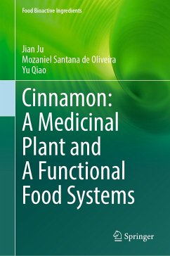 Cinnamon: A Medicinal Plant and A Functional Food Systems (eBook, PDF) - Ju, Jian; Santana de Oliveira, Mozaniel; Qiao, Yu