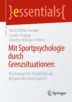 Mit Sportpsychologie durch Grenzsituationen: (eBook, PDF) - Frenkel, Marie Ottilie; Krupop, Carolin; Oblinger-Peters, Violetta