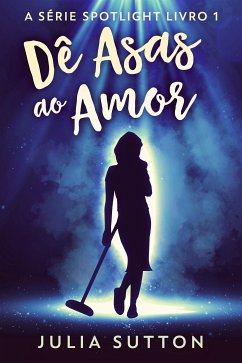 Dê Asas ao Amor (eBook, ePUB) - Sutton, Julia