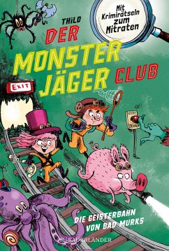 Die Geisterbahn von Bad Murks / Der Monsterjäger-Club Bd.1 