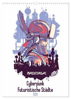 Cyberpunk Futuristische Städte (Wandkalender 2024 DIN A3 hoch), CALVENDO Monatskalender - Schmidt, Luca