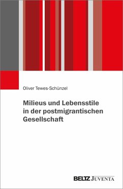 Milieus und Lebensstile in der postmigrantischen Gesellschaft - Tewes-Schünzel, Oliver