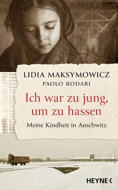 Ich war zu jung, um zu hassen. Meine Kindheit in Auschwitz - Maksymowicz, Lidia;Rodari, Paolo