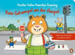 Knolles tolles Hamster-Training - Kein Gehampel an der Ampel! - Alles über Sicherheit im Straßenverkehr / Hamster-Training Bd.2 - Sturm, Linda