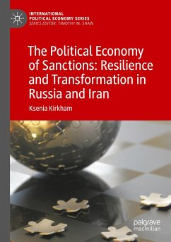 The Political Economy of Sanctions: Resilience and Transformation in Russia and Iran - Kirkham, Ksenia