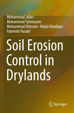 Soil Erosion Control in Drylands - Jafari, Mohammad;Tahmoures, Mohammad;Ehteram, Mohammad