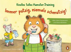 Knolles tolles Hamster-Training - Immer putzig, niemals schmutzig! - Alles übers Saubersein und Gesundbleiben / Hamster-Training Bd.1 - Sturm, Linda