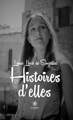 Histoires d'elles (eBook, ePUB) - de Sinzelles, Laure Lucie