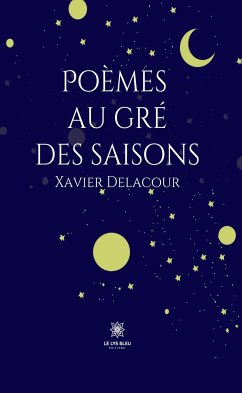 Poèmes au gré des saisons (eBook, ePUB) - Delacour, Xavier