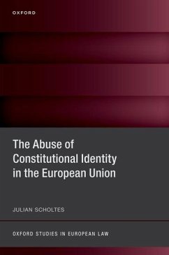 The Abuse of Constitutional Identity in the European Union - Scholtes, Julian (Lecturer in Public Law, Lecturer in Public Law, Un