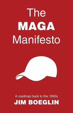 The MAGA Manifesto: A roadmap back to the 1950s - Boeglin, Jim