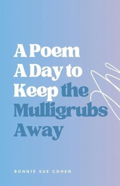 A Poem a Day to Keep the Mulligrubs Away - Cohen, Bonnie Sue