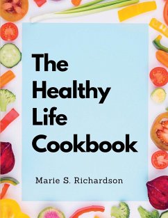 The Healthy Life Cookbook - Marie S. Richardson