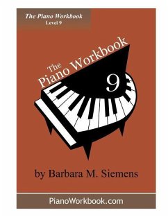 The Piano Workbook - Level 9: A Resource and Guide for Students in Ten Levels - Siemens, Barbara M.