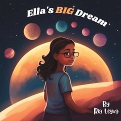 Ella's BIG Dream - A Fun and Motivating Children's Book - Leyva, Ria