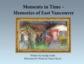 Moments in Time - Memories of East Vancouver