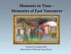 Moments in Time - Memories of East Vancouver - Sodhi, Sandip