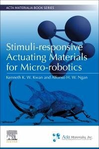 Stimuli-responsive Actuating Materials for Micro-robotics - Ngan, Alfonso H. W.; Kwan, Kenneth K. W.