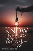 Know when to let Go Know when to let Go