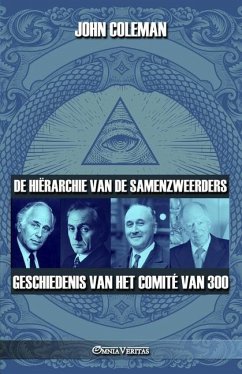 De hiërarchie van de samenzweerders: Geschiedenis van het comité van 300 - Coleman, John