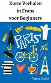 Korte Verhalen in Frans voor Beginners