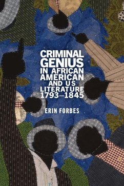 Criminal Genius in African American and Us Literature, 1793-1845 - Forbes, Erin